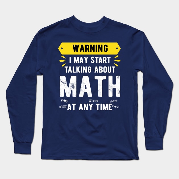 Warning I May Start Talking About Math At Any Time Funny Gift Mask Math funny math Long Sleeve T-Shirt by Gaming champion